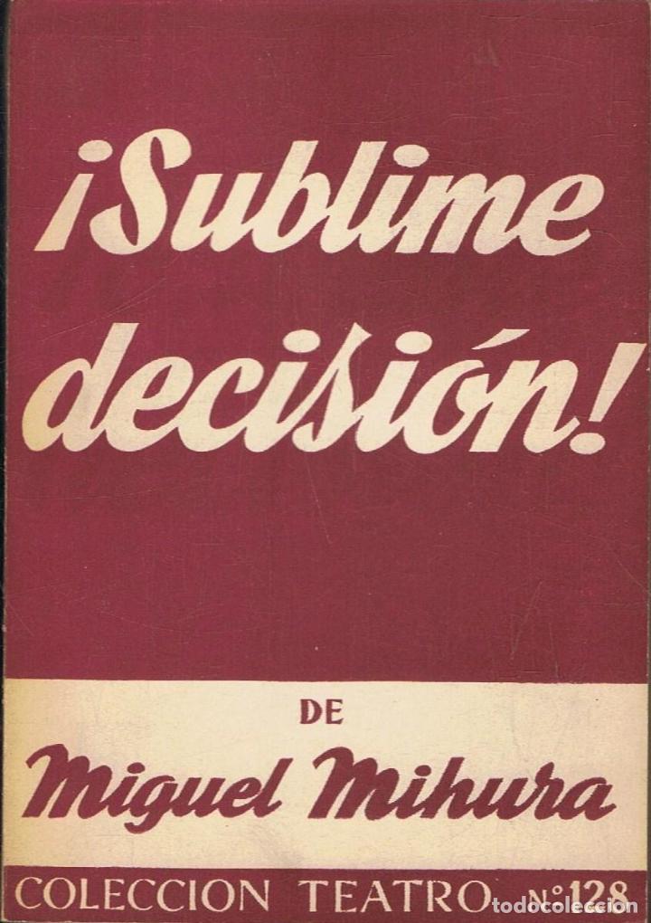 Libros: Mihura. Miguel - &Acirc;&iexcl;SUBLIME DECISI&Atilde;�N!. Comedia en tres actos - Foto 1