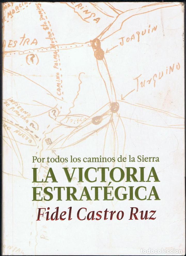 Libros: Castro Ruz. Fidel - Por todos los caminos de la Sierra. LA VICTORIA ESTRAT&Atilde;�GICA