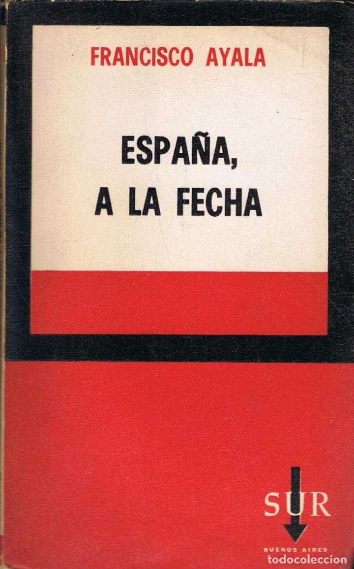Libros: Ayala. Francisco - ESPA&Atilde;�A, A LA FECHA - Foto 1