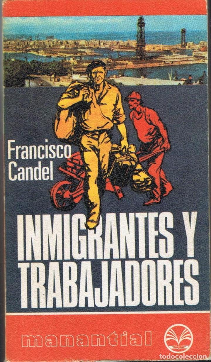 Libros: Candel. Francisco - INMIGRANTES Y TRABAJADORES - Foto 1