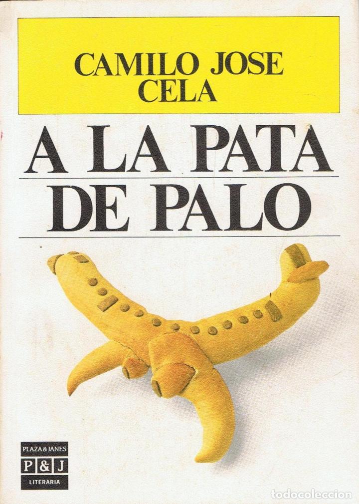 Libros: Cela. Camilo Jos&Atilde;&copy; - A LA PATA DE PALO - Foto 1