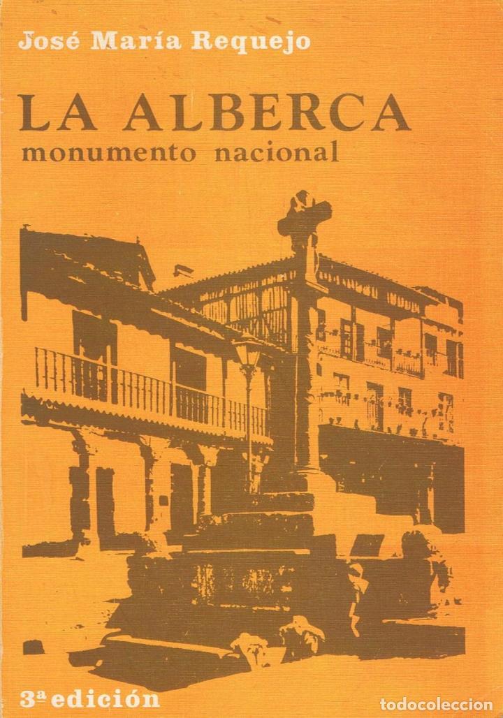 Libros: Requejo. Jos&Atilde;&copy; M.&Acirc;&ordf; - LA ALBERCA. Monumento Nacional - Foto 1