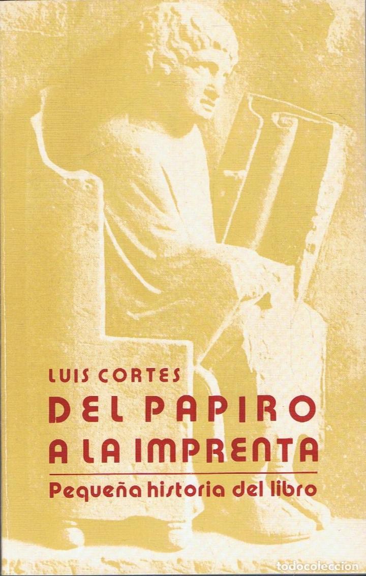 Libros: Cort&Atilde;&copy;s. Luis - DEL PAPIRO A LA IMPRENTA. Peque&Atilde;&plusmn;a historia del libro - Foto 1