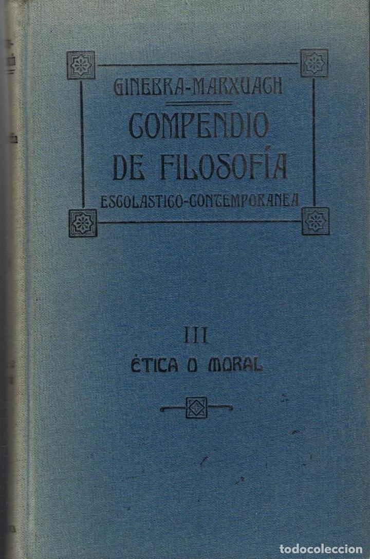 Libros: Ginebra. P. - COMPENDIO DE FILOSOF&Atilde;�A ESCOL&Atilde;�STICO-CONTEMPOR&Atilde;�NEA. Tomo III. &Atilde;�TICA O MORAL