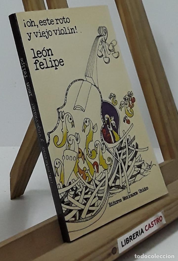Libros: &iexcl;Oh, este viejo y roto viol&iacute;n! - Le&oacute;n Felipe - Foto 1