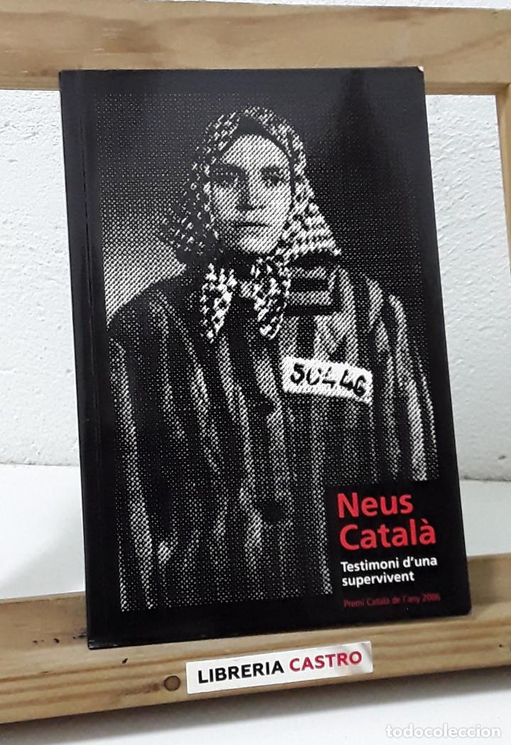 Libros: Neus Catal&agrave;. Testimoni duna supervivent - Neus Catal&agrave; - Foto 1