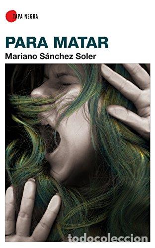 Libros: PARA MATAR - S&aacute;nchez Soler,Mariano - Foto 1