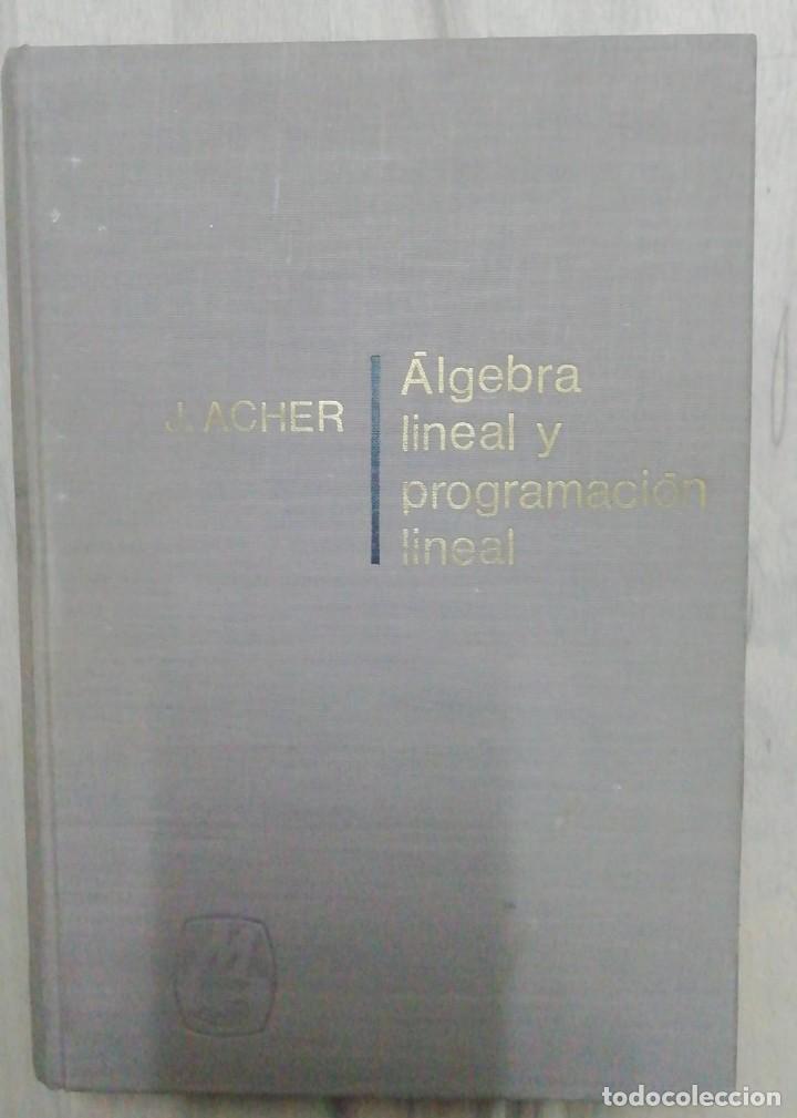 Libros: &Aacute;lgebra lineal y programaci&oacute;n lineal - J. Acher - Foto 1