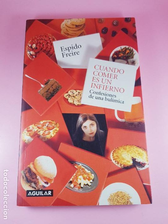 Libri di seconda mano: LIBRO-CUANDO COMER ES UN INFIERNO-ESPIDO FREIRE-CONFESIONES DE UNA BUL&Iacute;MICA-AGUILAR-2002-IMPOLUTO.