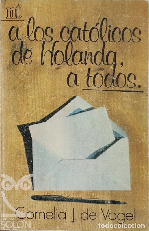Libros: &rdquo;A los cat&oacute;licos de Holanda, a todos&rdquo; - Cornelia J. de Vogel - Foto 1