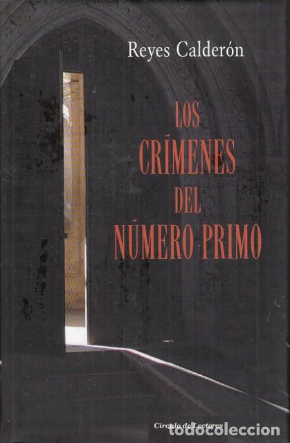 Libros: LOS CR&Iacute;MENES DEL N&Uacute;MERO PRIMO - CALDER&Oacute;N, REYES - Foto 1