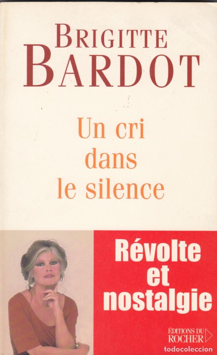 Libros: UN CRI DANS LE SILENCE - BRIGITTE BARDOT-ABL
