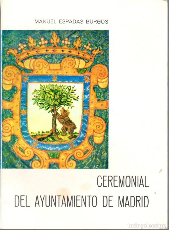 Libri di seconda mano: Ceremonial del Ayuntamiento de Madrid - ESPADAS BURGOS, Manuel