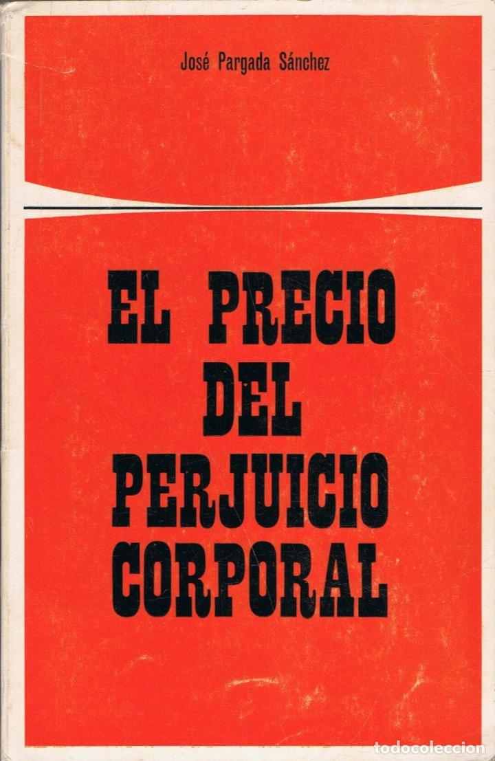 Libros: Pargada S&Atilde;&iexcl;nchez. Jos&Atilde;&copy; - EL PRECIO DEL PERJUICIO CORPORAL - Foto 1