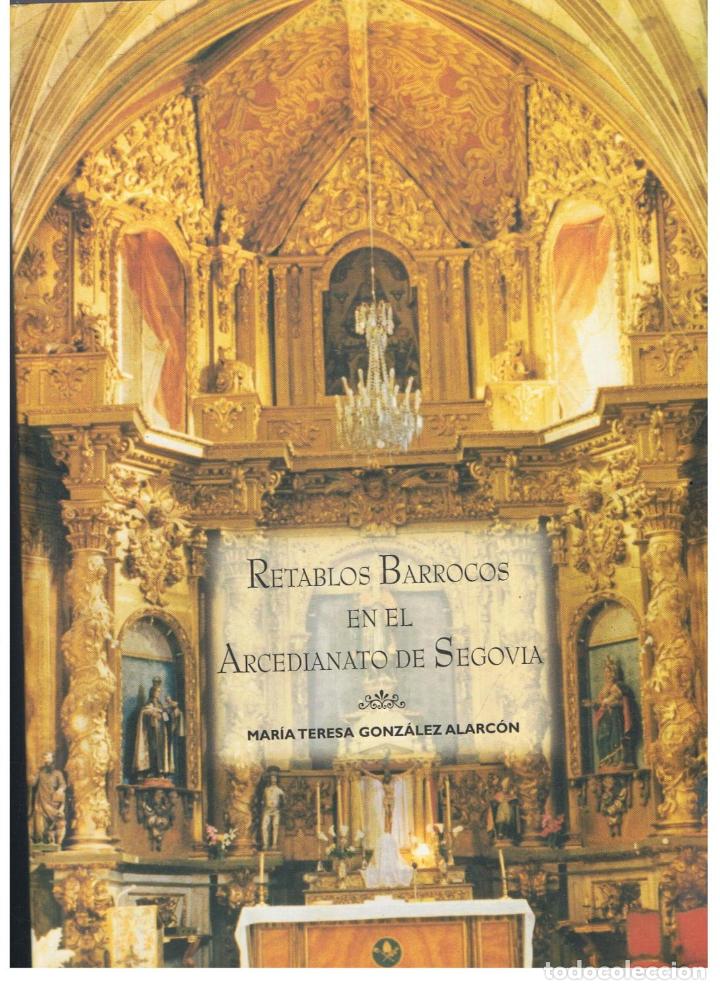 Libros: Gonz&Atilde;&iexcl;lez Alarc&Atilde;&sup3;n. M.&Acirc;&ordf; Teresa - RETABLOS BARROCOS EN EL ARCEDIANATO DE SEGOVIA