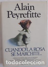 Libros: Cuando la rosa se marchite - Alain Peyrefitte - Foto 1