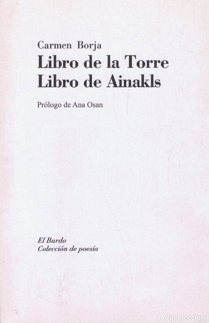 Libros: Borja. Carmen - LIBRO DE LA TORRE LIBRO DE AINAKLS. Poemas - Foto 1