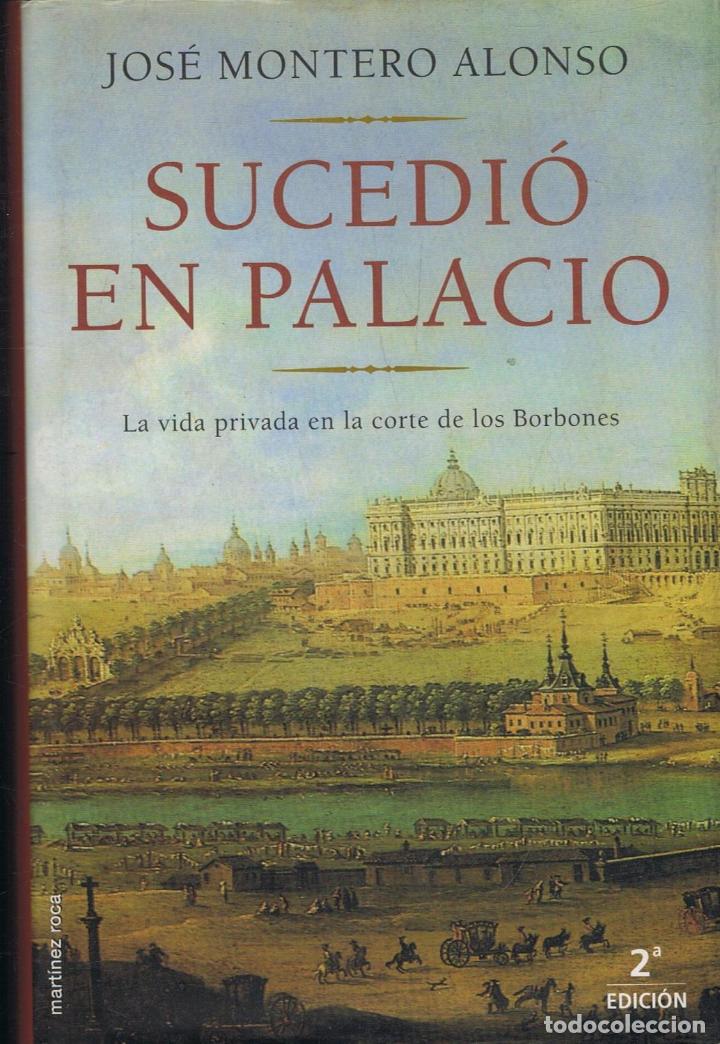 Libros: Montero Alonso. Jos&Atilde;&copy; - SUCEDI&Atilde;� EN PALACIO. La vida privada en la corte de los Borbones - Foto 1