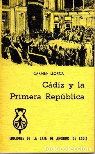 Libros: CADIZ Y LA PRIMERA REPUBLICA. - LLORCA, Carmen. - Foto 1