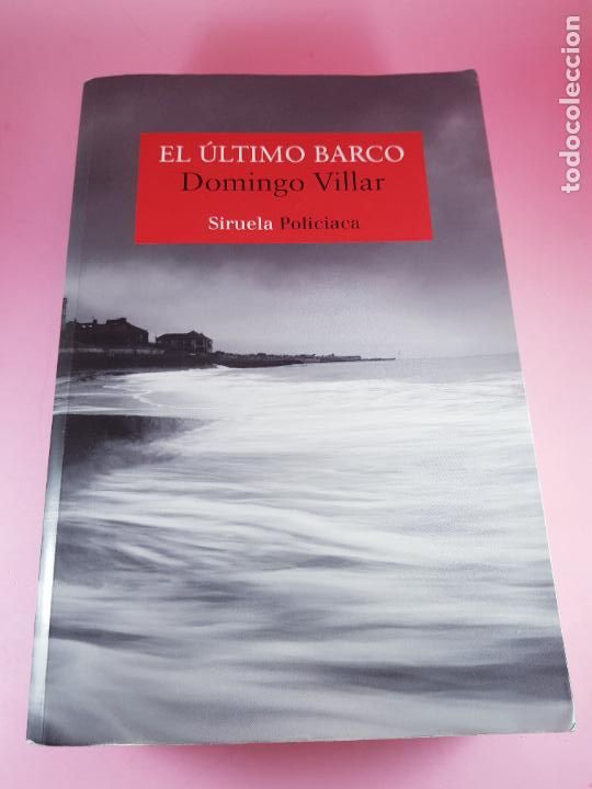 Libri di seconda mano: LIBRO-EL &Uacute;LTIMO BARCO-DOMINGO VILLAR-SIRUELA POLIC&Iacute;ACA-2&ordf;EDICI&Oacute;N-MARZO 2019