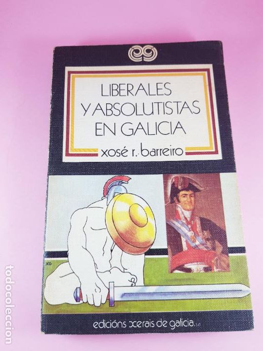Libri di seconda mano: LIBRO-LIBERALES Y ABSOLUTISTAS EN GALICIA-XOS&Eacute; R. BARREIRO-EDICI&Oacute;NS XERAIS DE GALICIA-1982