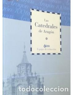 Libros: LAS CATEDRALES DE ARAG&Oacute;N - Equipo de Redacci&oacute;n - Foto 1