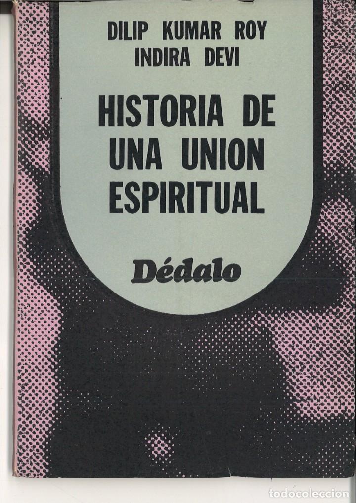 Libros: HISTORIA DE UNA UNI&Oacute;N ESPIRITUAL. Dilip Kumar Roy e Indra Devi - Foto 1