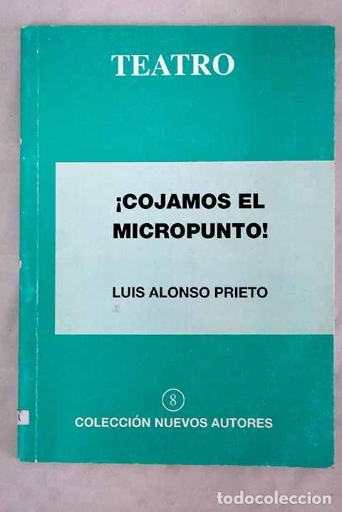 Libros: &iexcl;Cojamos el micropunto!: comedia.- Alonso Prieto, Luis - Foto 1