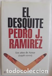 Libros: El desquite. Los a&ntilde;os de Aznar (1996-2000) - Pedro J. Ram&iacute;rez - Foto 1