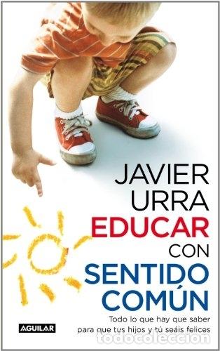Libros: Educar con sentido com&uacute;n - Urra Portillo, Javier - Foto 1