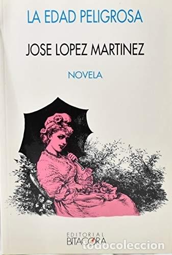 Libros: La edad peligrosa - Jos&eacute; L&oacute;pez Mart&iacute;nez. - Foto 1