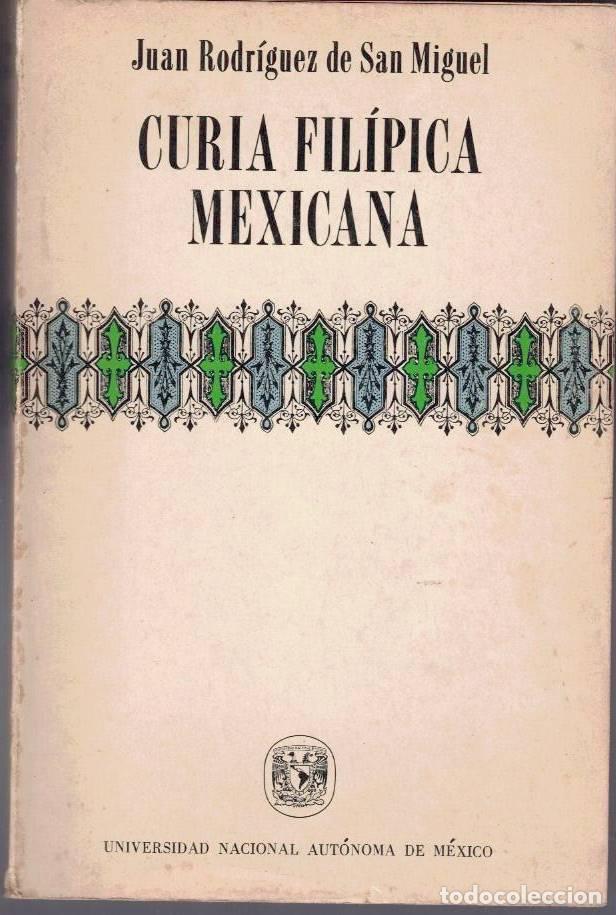 Libros: CURIA FILIPICA MEXICANA. - RODRIGUEZ DE SAN MIGUEL, Juan.