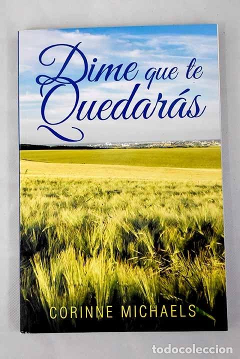 Libros: Dime que te quedar&aacute;s.- Michaels, Corinne - Foto 1