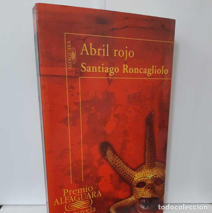 Libros: ABRIL ROJO - RONCAGLIOLO, SANTIAGO - Foto 1