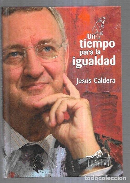 Libros: TIEMPO PARA LA IGUALDAD - UN - CALDERA, JESUS - Foto 3