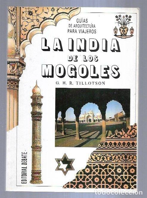 Libros: INDIA DE LOS MONGOLES - LA - G. H. R. TILLOTSON - Foto 2
