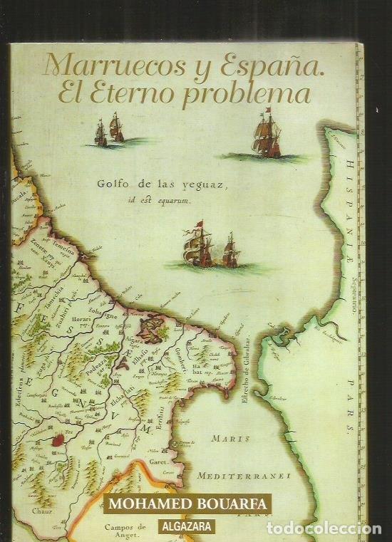 Libros: MARRUECOS Y ESPA&Ntilde;A. EL ETERNO PROBLEMA - BOUARFA, MOHAMED - Foto 2