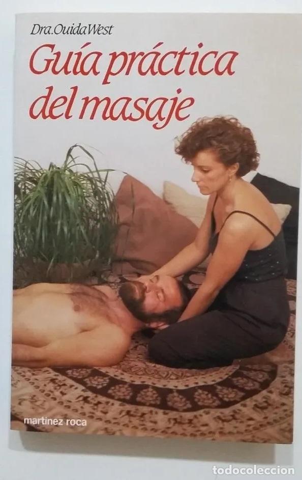 Libros: GU&Iacute;A PR&Aacute;CTICA DEL MASAJE. - Ouida West. TDK436 - Foto 1