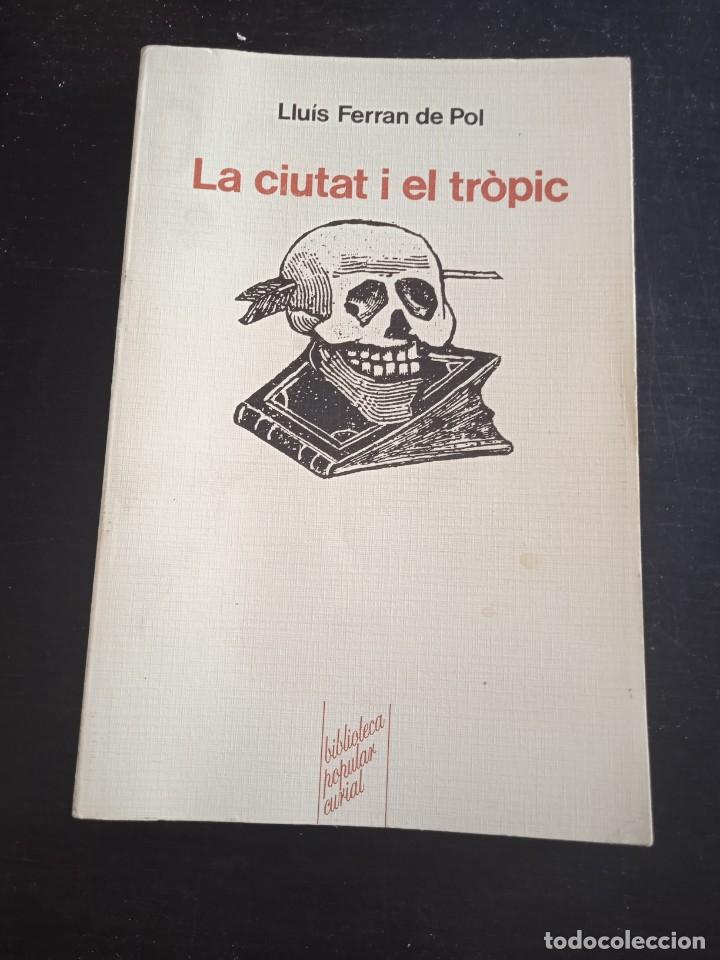 Libros: LA CIUTAT I EL TR&Ograve;PIC . LLUIS FERRAN POL - Foto 1