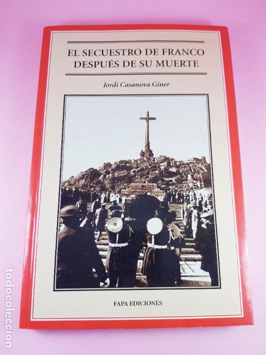 Livros em segunda m&atilde;o: LIBRO-EL SECUESTRO DE FRANCO DESPU&Eacute;S DE SU MUERTE-JORDI CASANOVA GINER-1&ordf;EDICI&Oacute;N-2005-FAPA EDICIONES