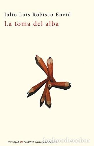 Libros: La toma del alba - Julio Luis Robisco Envid - Foto 1