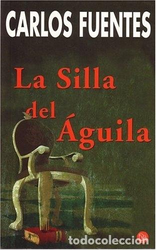 Libros: LA SILLA DEL &Aacute;GUILA. - Fuentes, Carlos. - Foto 1