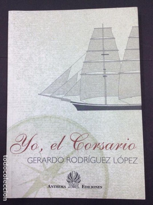 Libros: Yo, el Corsario. Gerardo Rodriguez L&oacute;pez. Anthema ediciones - Foto 1