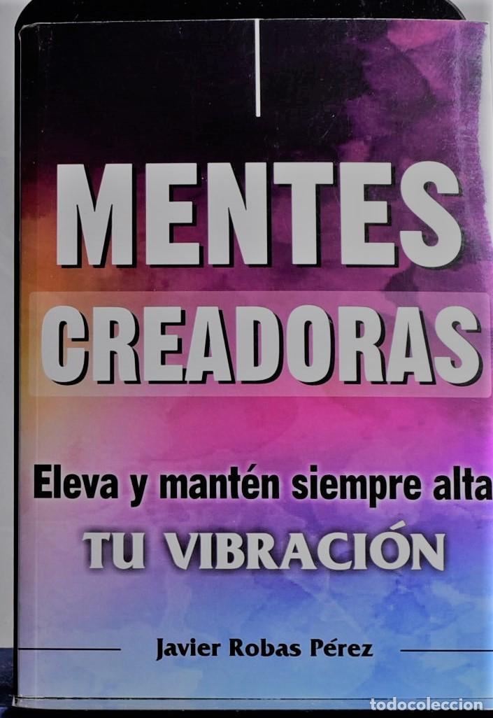 Libros: Mentes Creadoras: Eleva y mant&eacute;n siempre alta tu vibraci&oacute;n. - Robas P&eacute;rez, Javier - Foto 1