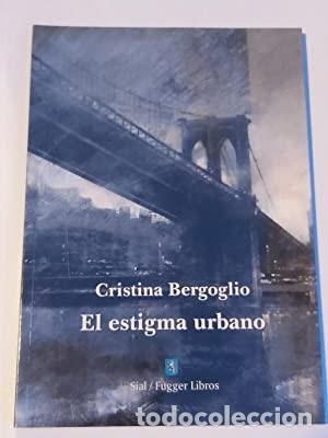 Libros: El estigma urbano Cristina Bergoglio ISBN 10: 8415014252ISBN 13: 9788415014256 Condici&oacute;n: Muy bu