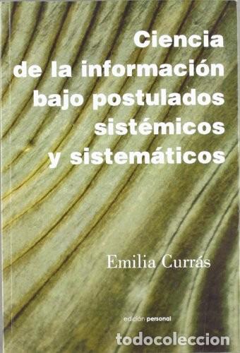 Libri di seconda mano: Ciencia de la informaci&oacute;n bajo postulados sist&eacute;micos y sistem&aacute;ticos Curr&aacute;s, Emilia Publicado por Ed