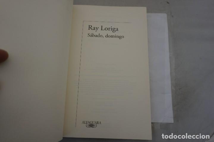 Libros: 2F/ SABADO, DOMINGO - RAY LORIGA / ALFAGUARA - Foto 3