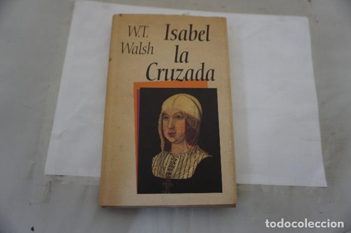 Libros: 22A/ ISABEL LA CRUZADA - W.T. WALSH / CIRCULO DE LECTORES - Foto 1