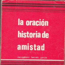Libros: LA ORACION HISTORIA DE AMISTA MAXIMILIANO.H. AÑO GARCIA. AÑO.1985 ED ESPIRITUALIDAD. LE4250. Lote 287655513