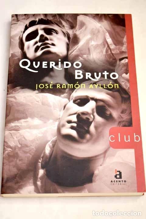 Libros: Querido Bruto - Ayll&oacute;n, Jos&eacute; Ram&oacute;n - Foto 1